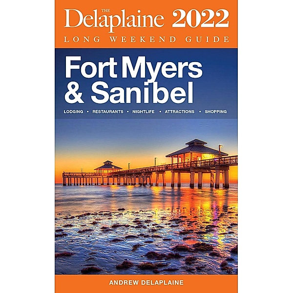 Fort Myers & Sanibel - The Delaplaine 2022 Long Weekend Guide, Andrew Delaplaine