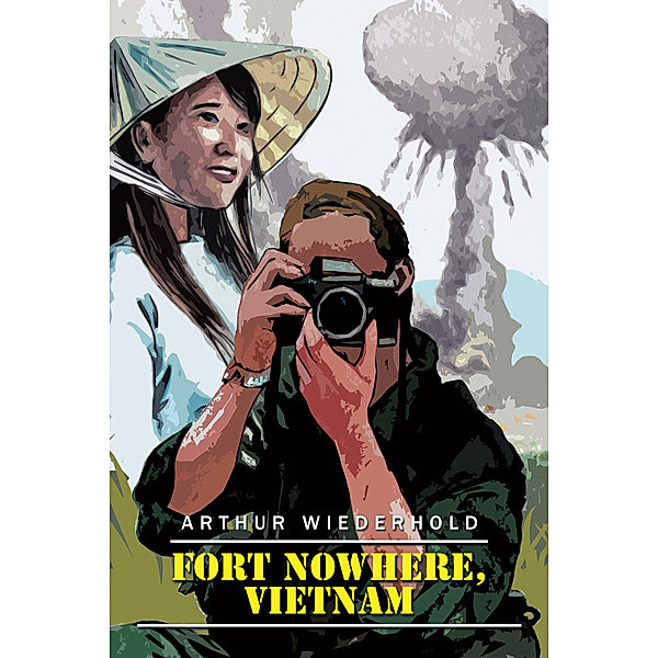 Fort Nowhere, Vietnam, Arthur Wiederhold