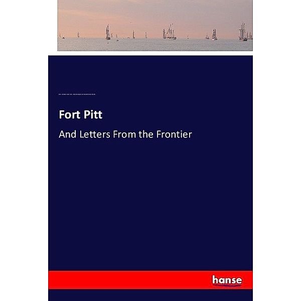 Fort Pitt, Mary C. Darlington, Simeon Ecuyer, William M. Darlington, Pierre-Joseph Céloron de Blainville