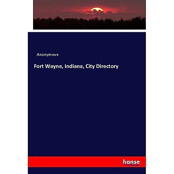 Fort Wayne, Indiana, City Directory, Anonym