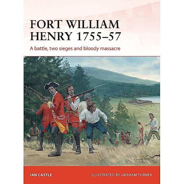 Fort William Henry 1755-57, Ian Castle