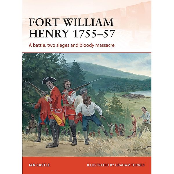 Fort William Henry 1755-57, Ian Castle