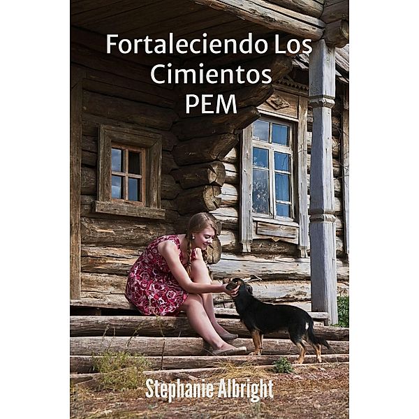 Fortaleciendo Los Cimientos (PEM) / PEM, Stephanie Albright