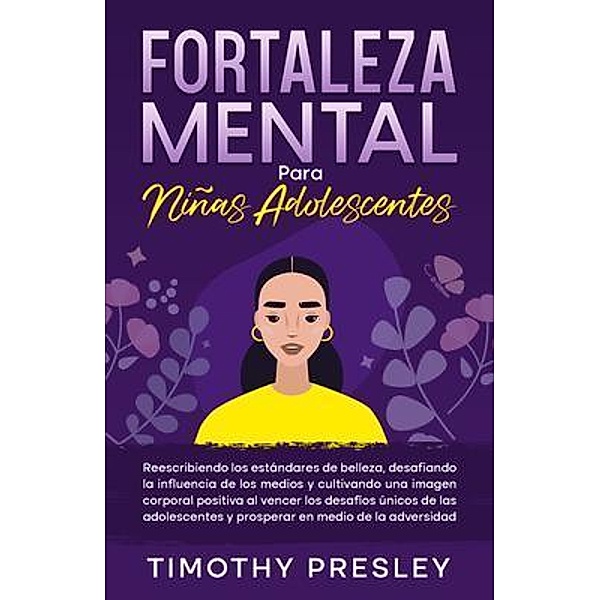 Fortaleza Mental Para Niñas Adolescentes, Timothy Presley