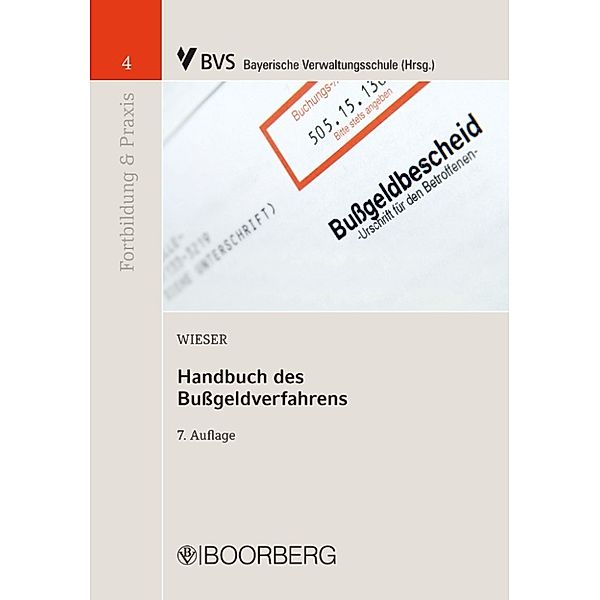 Fortbildung & Praxis: Handbuch des Bußgeldverfahrens, Raimund Wieser