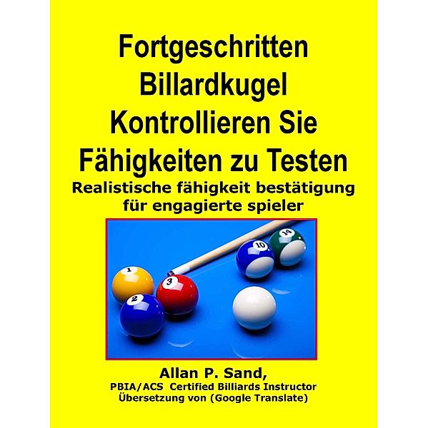 Fortgeschritten Billardkugel Kontrollieren Sie Fähigkeiten zu Testen - Realistische fähigkeit bestätigung für engagierte spieler, Allan P. Sand