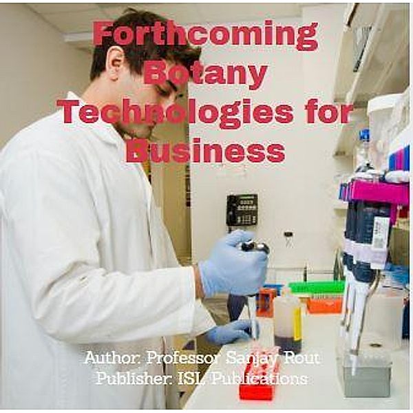 Forthcoming Botany Technologies for Business, Sanjay Rout