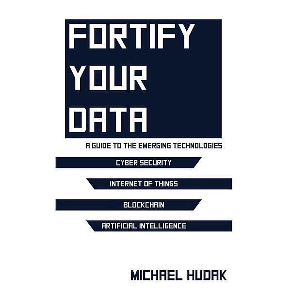 Fortify Your Data, Michael A Hudak