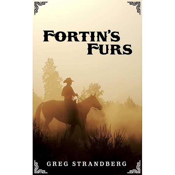 Fortin's Furs (Mountain Man Series, #7) / Mountain Man Series, Greg Strandberg