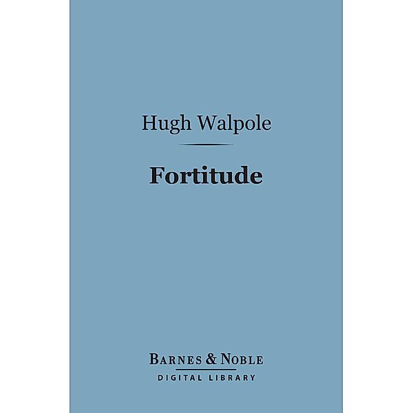 Fortitude (Barnes & Noble Digital Library) / Barnes & Noble, Hugh Walpole