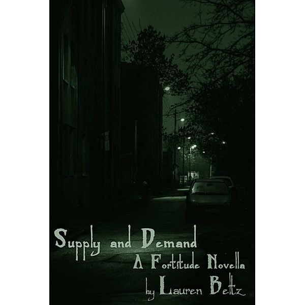 Fortitude: Fortitude: Supply and Demand, Lauren Beltz