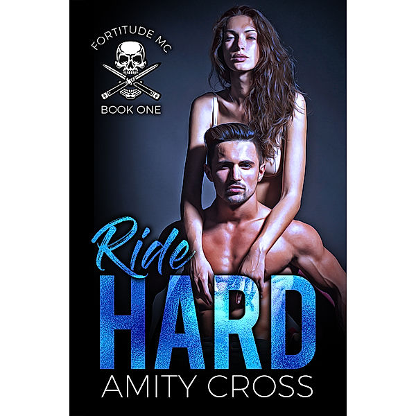 Fortitude MC: Ride Hard (Fortitude MC #1), Amity Cross