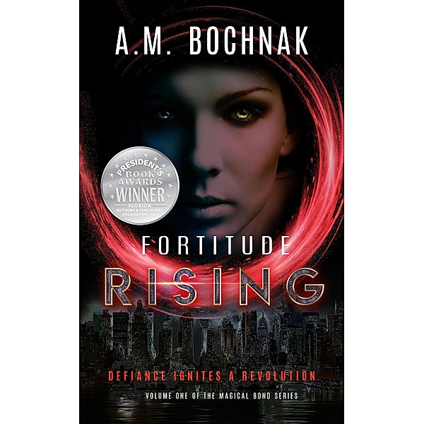 Fortitude Rising Volume One (The Magical Bond Series, #1) / The Magical Bond Series, A. M. Bochnak