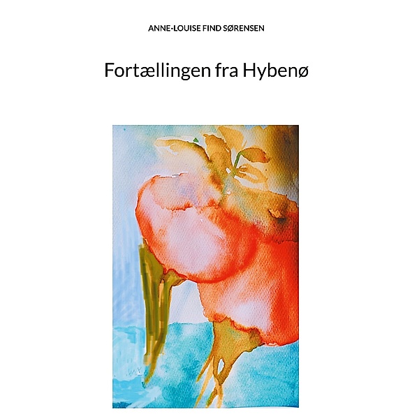 Fortællingen fra Hybenø / Fortællingen fra Hybenø Bd.1-3, Anne-Louise Find Sørensen