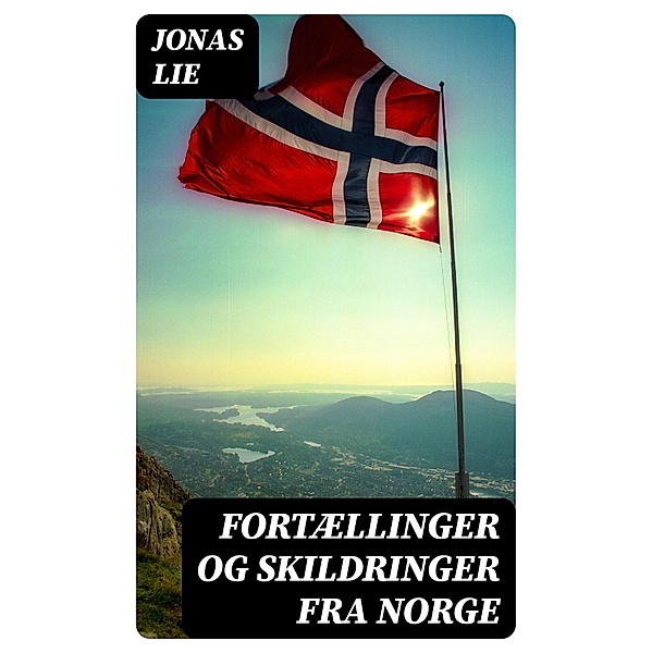 Fortællinger og Skildringer fra Norge, Jonas Lie