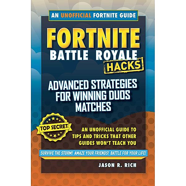 Fortnite Battle Royale Hacks: Advanced Strategies for Winning Duos Matches, Jason R. Rich