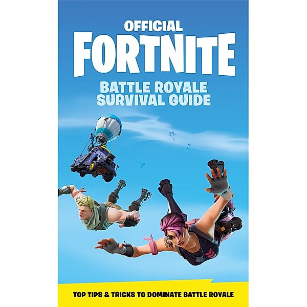 FORTNITE Official: The Battle Royale Survival Guide, Games Epic