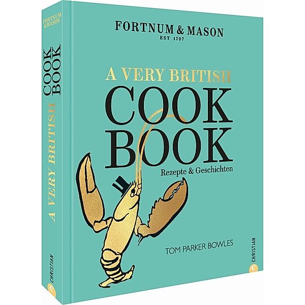 Fortnum & Mason: A Very British Cookbook, Tom Parker Bowles