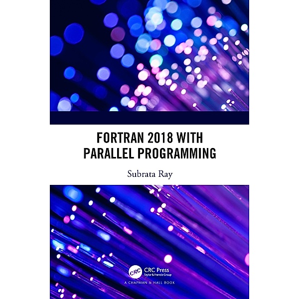 Fortran 2018 with Parallel Programming, Subrata Ray