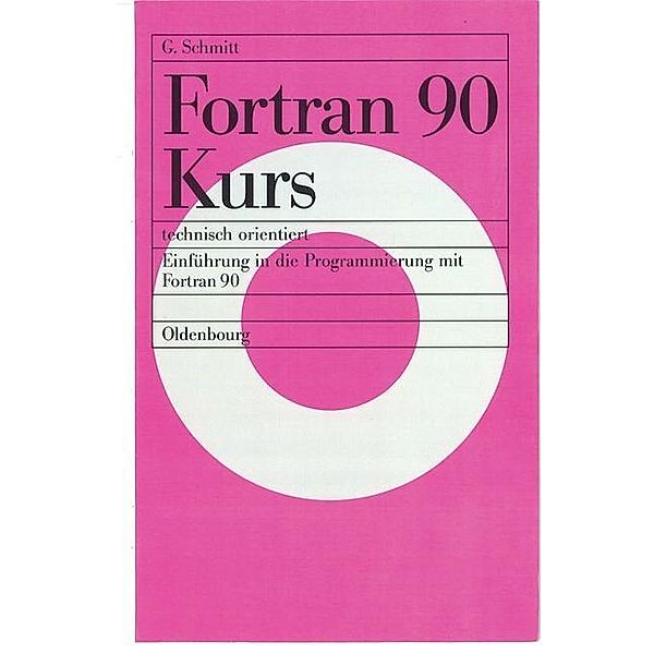 Fortran 90 Kurs - technisch orientiert / Jahrbuch des Dokumentationsarchivs des österreichischen Widerstandes, Günter Schmitt