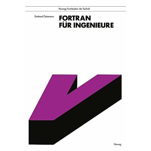 FORTRAN für Ingenieure / Viewegs Fachbücher der Technik, Gerhard Oetzmann