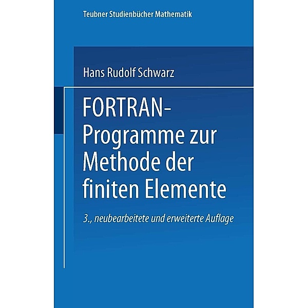 FORTRAN-Programme zur Methode der finiten Elemente / Teubner Studienbücher Mathematik