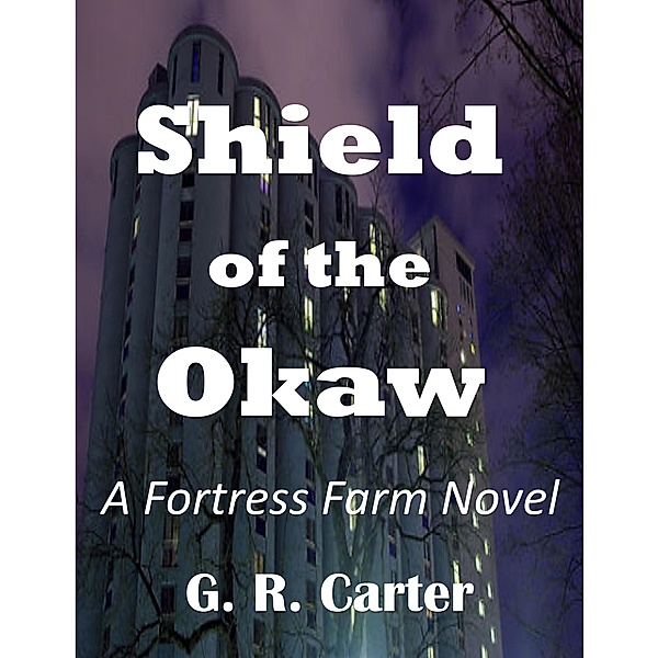 Fortress Farm - Shield of the Okaw / Fortress Farm, G. R. Carter