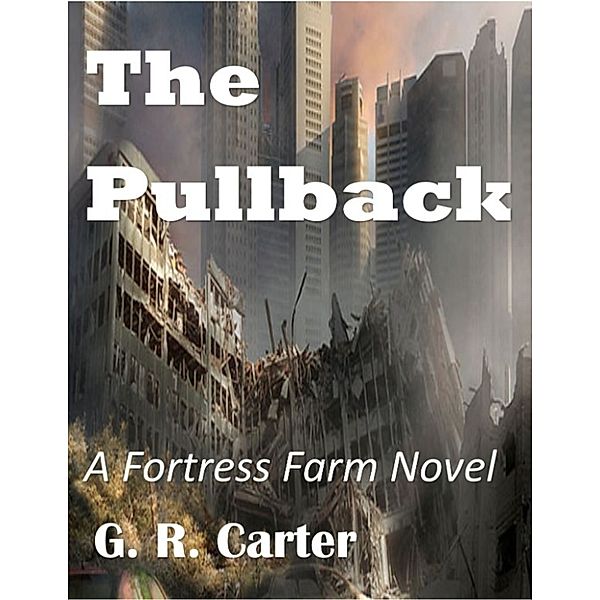 Fortress Farm: The Pullback, G.R. Carter