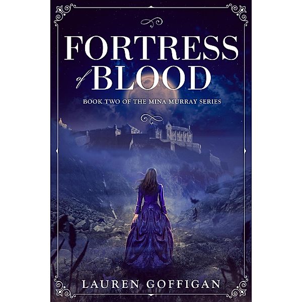 Fortress of Blood: A Retelling of Bram Stoker's Dracula (Mina Murray, #2) / Mina Murray, Lauren Goffigan