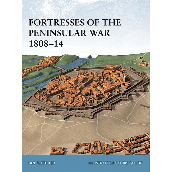 Fortresses of the Peninsular War 1808-14, Ian Fletcher