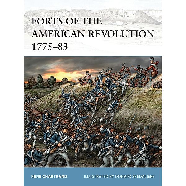 Forts of the American Revolution 1775-83, René Chartrand