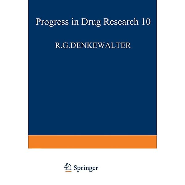 Fortschritte der Arzneimittelforschung / Progress in Drug Research / Progrès des recherches pharmaceutiques / Progress in Drug Research Bd.10, R. G. Denkewalter, E. J. Ariëns, F. Labhardt, M. Tishler, G. Ehrhart, J. H. Biel, B. K. B. Lum, J. Büchi, C. A. Winter, K. Münzel, W. Kunz