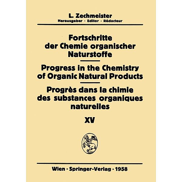 Fortschritte der Chemie organischer Naturstoffe / Progress in the Chemistry of Organic Natural Products / Progrès dans la Chimie des Substances Organiques Naturelles / Fortschritte der Chemie organischer Naturstoffe Progress in the Chemistry of Organic Natural Products Bd.15