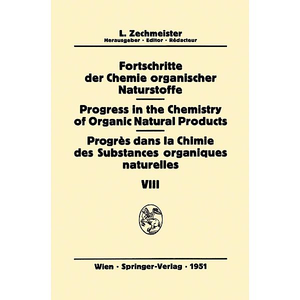 Fortschritte der Chemie Organischer Naturstoffe / Progress in the Chemistry of Organic Natural Products / Progrès Dans la Chimie des Substances Organiques Naturelles / Fortschritte der Chemie organischer Naturstoffe Progress in the Chemistry of Organic Natural Products Bd.8