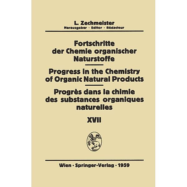 Fortschritte der Chemie Organischer Naturstoffe / Progress in the Chemistry of Organic Natural Products / Progrès dans la Chimie des Substances Organiques Naturelles / Fortschritte der Chemie organischer Naturstoffe Progress in the Chemistry of Organic Natural Products Bd.17