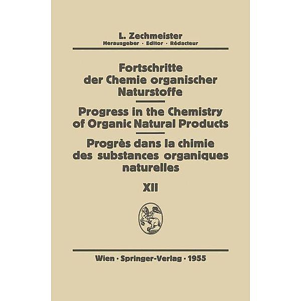 Fortschritte der Chemie Organischer Naturstoffe/Progress in the Chemistry of Organic Natural Products/Progres dans la Chimie des Substances Organiques Naturel¿es / Fortschritte der Chemie organischer Naturstoffe Progress in the Chemistry of Organic Natural Products Bd.12