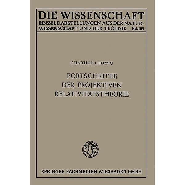 Fortschritte der projektiven Relativitätstheorie / Die Wissenschaft Bd.105, Günther Ludwig