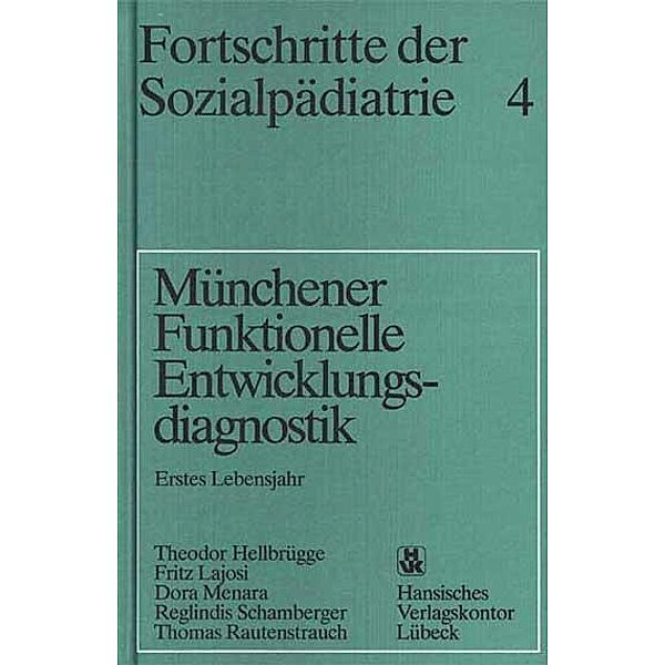 Fortschritte der Sozialpädiatrie 4: Münchener Funktionelle Entwicklungsdiagnostik, Theodor Hellbrügge, Fritz Lajosi, Dora Menara