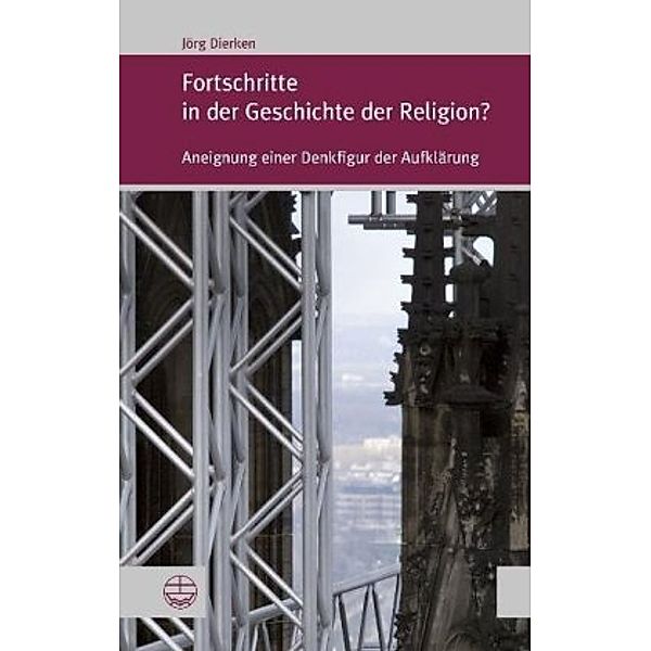 Fortschritte in der Geschichte der Religion?, Jörg Dierken