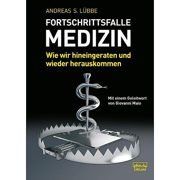 Fortschrittsfalle Medizin, Andreas S. Lübbe