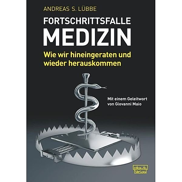 Fortschrittsfalle Medizin, Andreas S. Lübbe