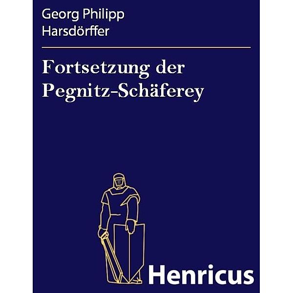 Fortsetzung der Pegnitz-Schäferey, Georg Philipp Harsdörffer