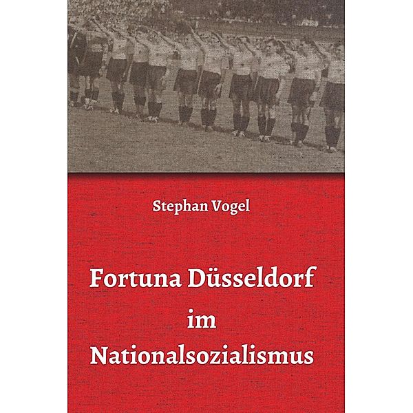 Fortuna Düsseldorf im Nationalsozialismus, Stephan Vogel