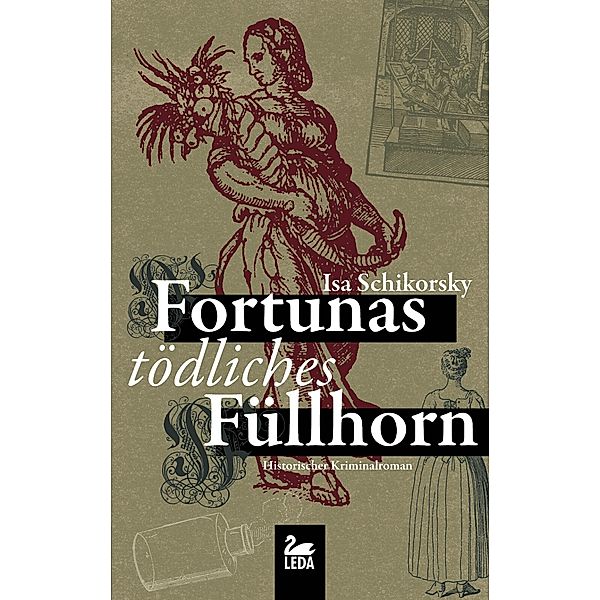 Fortunas tödliches Füllhorn: Historischer Kriminalroman, Isa Schikorsky