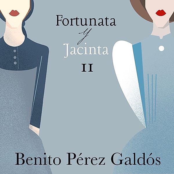 Fortunata y Jacinta - 2 - Fortunata y Jacinta. Parte segunda, Benito Pérez Galdós