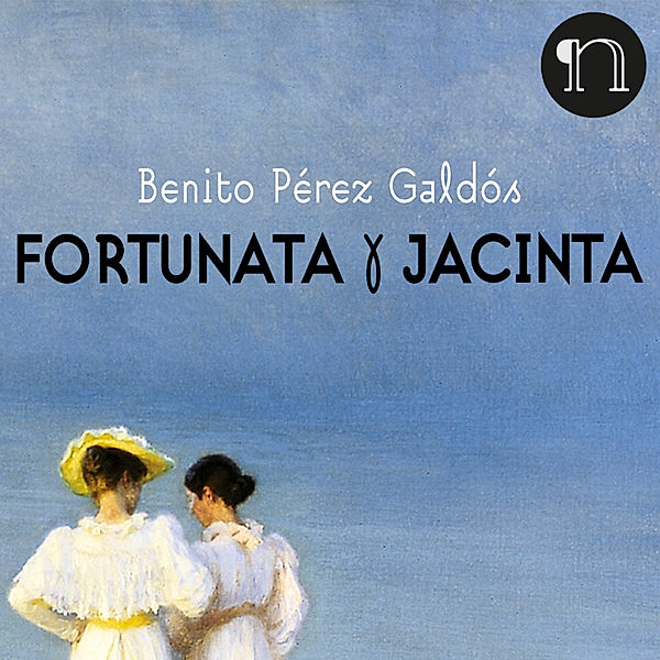 Fortunata y Jacinta, Benito Pérez Galdós
