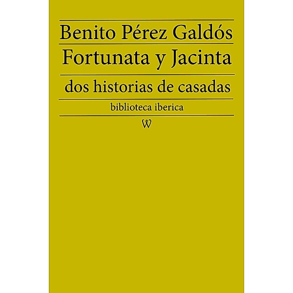 Fortunata y Jacinta: dos historias de casadas / biblioteca iberica Bd.2, Benito Pérez Galdós