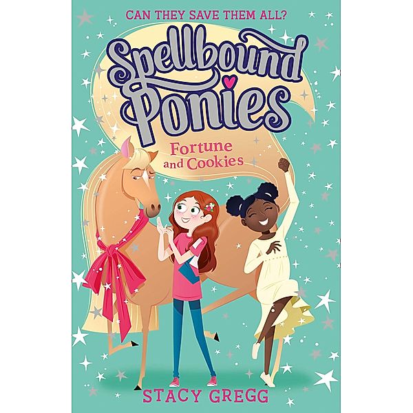 Fortune and Cookies / Spellbound Ponies Bd.4, Stacy Gregg