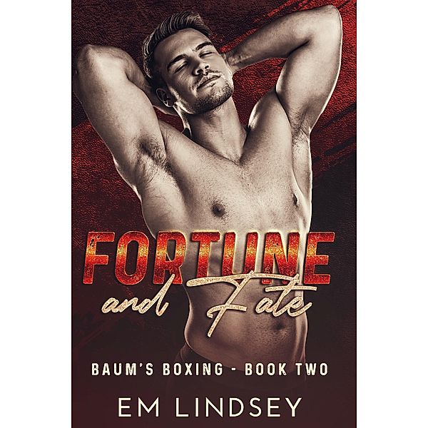 Fortune And Fate (Baum's Boxing, #2) / Baum's Boxing, E. M. Lindsey