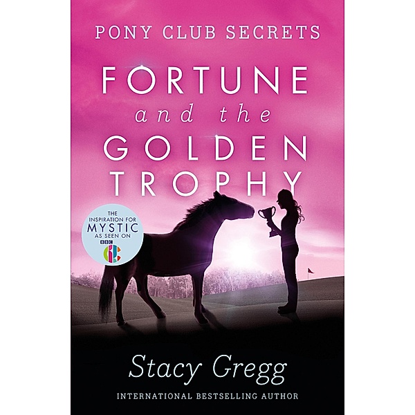 Fortune and the Golden Trophy / Pony Club Secrets Bd.7, Stacy Gregg